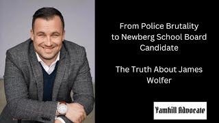 The Truth About Newberg Oregon School Board Candidate James Wolfer [upl. by Odlonyer]