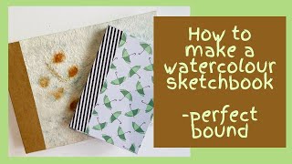 How to make a watercolour sketch book  easy no sew perfect bound [upl. by Aynuat643]