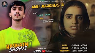 Ma Mahrang A  Balochi New Song  Hasnain Shohaz  New Mahrang Song 2024  Poet Rajis Shah [upl. by Sturrock566]