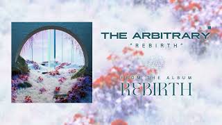 The Arbitrary  Rebirth Official [upl. by Jewett]