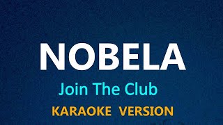 NOBELA  Join The Club KARAOKE VERSION [upl. by Miche]