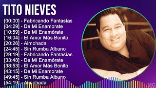 Tito Nieves 2024 MIX Las Mejores Canciones  Fabricando Fantasías De Mi Enamorate De Mí Enamór [upl. by Eceirehs]