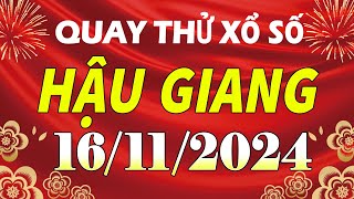 Quay thử kết quả xổ số Hậu Giang ngày 16 tháng 11  XSHG  KQXSHG  SXHG  Quay thử xs Hậu Giang [upl. by Ellingston]