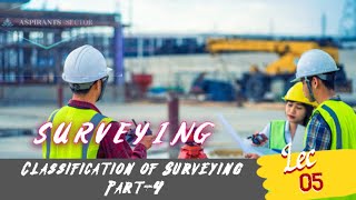 Lec05  Classification of Surveying 4  Surveying Series  Civil Engineering [upl. by Moth]