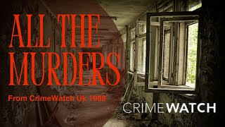 Crimewatch Uk All the Murders From 1988 [upl. by Amandie]