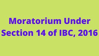 Moratorium Under Section 14 of IBC 2016 [upl. by Turrell]