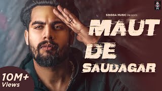 MAUT DE SAUDAGAR Full Song  SINGGA  Punjabi Songs 2019  Singaa Song  Music Video [upl. by Palocz983]