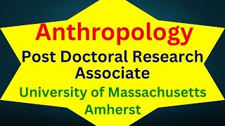 Post Doctoral Research Associate Anthropology University of Massachusetts  Amherst Amherst MA [upl. by Ainirtac]