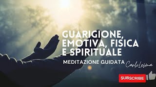 Meditazione per una Guarigione emotiva fisica e spirituale [upl. by Marchal380]