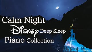 Disney Calm Night Piano Collection for Deep Sleep and SoothingNo Midroll Ads [upl. by Aidekal]