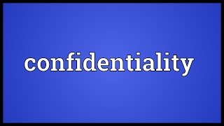 Confidentiality Meaning [upl. by Merriam]