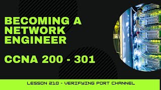 CCNA 200  301  Lesson 210  Verifying Port Channel [upl. by Aibsel]