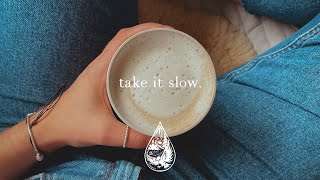 take it slow ☕  a relaxing indiefolkacoustic playlist [upl. by Eriam28]