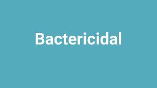 Bactericidal Meaning and Pronunciation [upl. by Sirtimed]