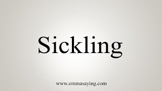 How To Say Sickling [upl. by Vladamar]