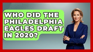 Who Did The Philadelphia Eagles Draft In 2020  TheSportXpertcom [upl. by Poree925]