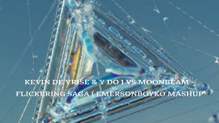 KEVIN DE VRISE amp Y DO I VS MOONBEAN  FLICKERING SAGA EMERSONBOYKO MASHUP [upl. by Catt]