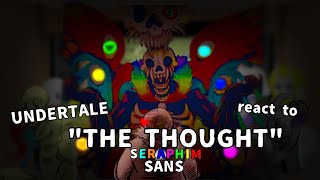 UNDERTALE react to quotTHE THOUGHTSeraphimSansquot Part1 [upl. by Rattan927]