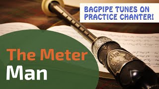 The Meter Man  Bagpipe Tunes on Practice Chanter ⭐⭐⭐⭐⭐ [upl. by Lesde431]