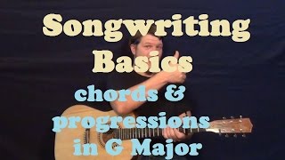 Songwriting Basics for Beginners in G Major  Chords Strum Patterns and Progressions [upl. by Kurtz]