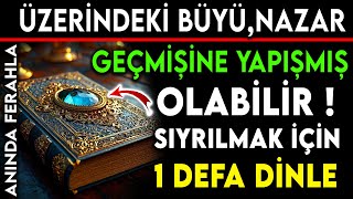 ÜZERİNDEKİ BÜYÜ NAZAR GEÇMİŞİNE YAPIŞMIŞ OLABİLİR  SIYRILMAK İÇİN 1 DEFA BU DUAYI DİNLE [upl. by Ahsaya]