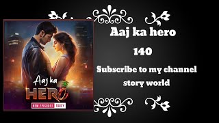 Aaj ka hero new story episode 140 pocket fm new story [upl. by Ahsimik]