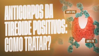 Anticorpos da tireoide positivos Como tratar💭 [upl. by Ia]