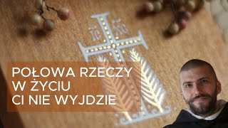 Połowa rzeczy w życiu ci nie wyjdzie  o Krzysztof Pałys OP [upl. by Orofselet]