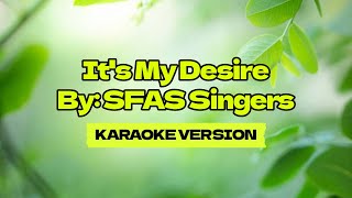 Its My Desire │ By SFAS Singers │ Karaoke Version [upl. by Adnuhser139]