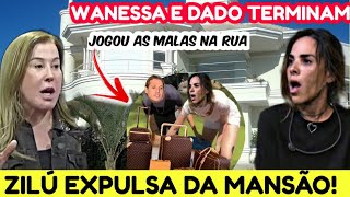 Zilu expulsa da mansão agora Deu polícia Wanessa Camargo termina com Dado Dolabella [upl. by Le]