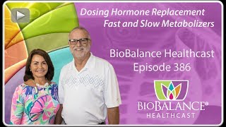 Dosing Hormone Replacement  Fast and Slow Metabolizers [upl. by Tiebout708]