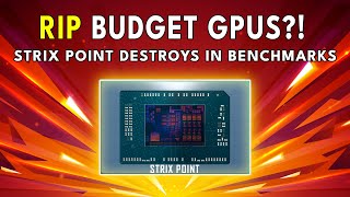 RIP BUDGET GPUS Strix Point DESTROYS In Benchmarks [upl. by Hurleigh]