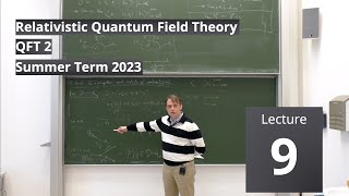 Lec 9  Relativistic Quantum Field Theory II summer 2023 · TU Dresden [upl. by Adalbert]