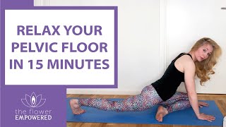 Relax Your Pelvic Floor in 15 minutes  Release Pelvic Tension [upl. by Llehsyt55]