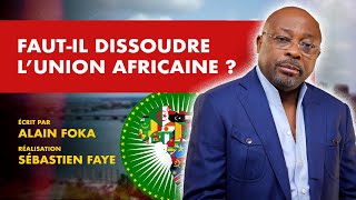 La chronique  fautil dissoudre lUnion africaine [upl. by Ordnajela]