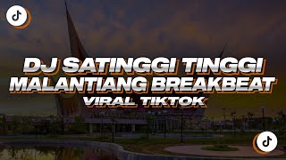 DJ SATINGGI TINGGI MALANTIANG BREAKBEAT  DJ MINANG TIKTOK [upl. by Nahshunn754]