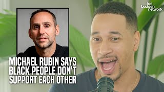 The JBP Reacts To Michael Rubins Breakfast Club Comments That Black People Dont Support Each Other [upl. by Namijneb]