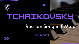 Pyotr Ilyich Tchaikovsky  Russian Song in F Major for Intermediate Piano [upl. by Thun697]