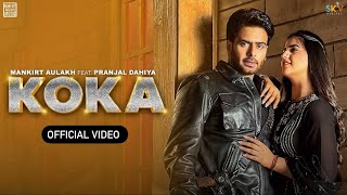 Koka  Mankirt Aulakh  Official Video Pranjal Dahiya  New Punjabi Song 2023  Koka Song [upl. by Ainud]