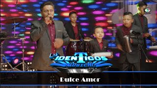 Los IdÃ©nticos Musical  Dulce Amor [upl. by Jodee]