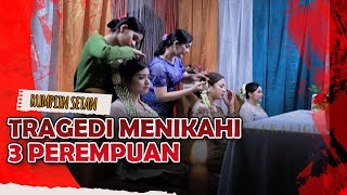 Tragedi Menikahi quot3 Perempuanquot Sekaligus  Jodoh Wasiat Bapak Babak 2 [upl. by Kcirrek365]