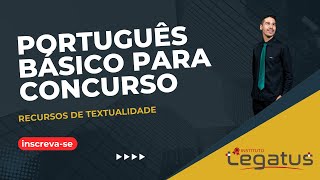 LEGATUS  Português para concursos  RECURSOS DE TEXTUALIDADE Aula 02 [upl. by Ecirpac]