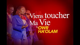 VIENS TOUCHER MA VIE By OWR HAOLAM [upl. by Erica988]