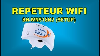 Configuration du Répéteur Maroc Telecom SHWN518N2  لاتصالات المغرب SHWN518N2 إعداد الربيتر [upl. by Pironi6]