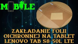 Zakładanie Folii OIchronnej Na Tablet Lenovo TAB S850L LTE [upl. by Eniron13]