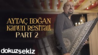 En Sevilen Aytaç Doğan Şarkıları  Kanun Resitali 15 Şarkı Part 2 [upl. by Niveg]