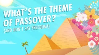 What’s the Theme of Passover And Don’t Say Freedom [upl. by Aldwin]