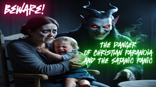 The Danger of Christian Paranoia and The Satanic Panic [upl. by Odraner]