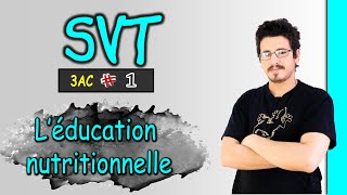 L’éducation nutritionnelle  3AC  SVT  Part 1 [upl. by Aniret]