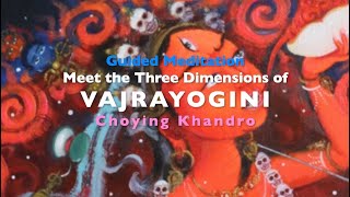 Guided Meditation  Meet the Three Dimensions of VAJRAYOGINI [upl. by Ahto]